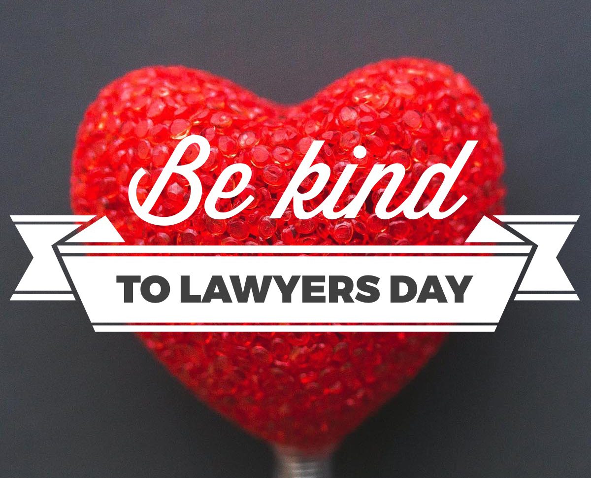 Today is Be Kind to Lawyers Day